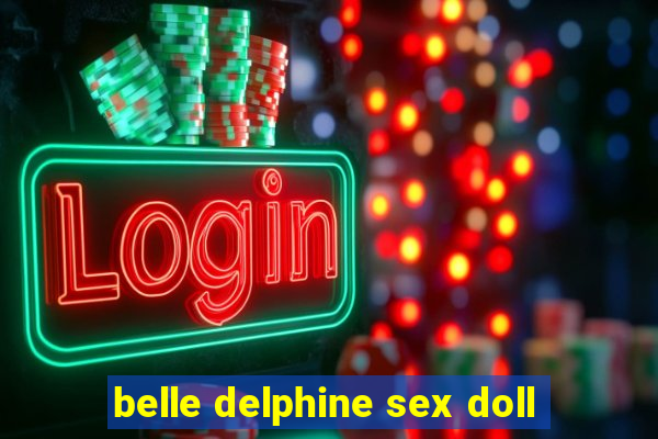 belle delphine sex doll